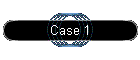 Case 1