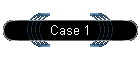 Case 1