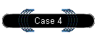 Case 4