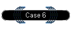 Case 6