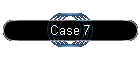 Case 7